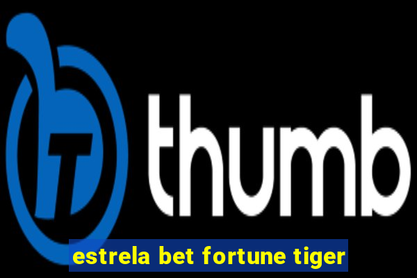 estrela bet fortune tiger