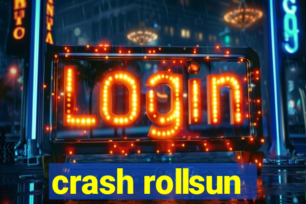 crash rollsun