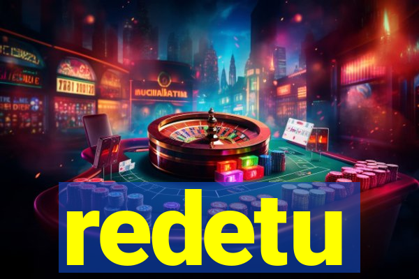 redetu