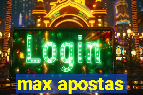 max apostas