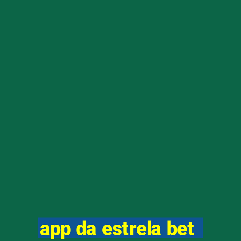 app da estrela bet