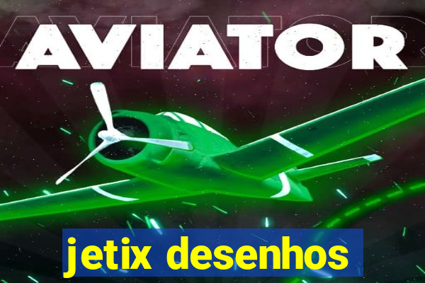 jetix desenhos