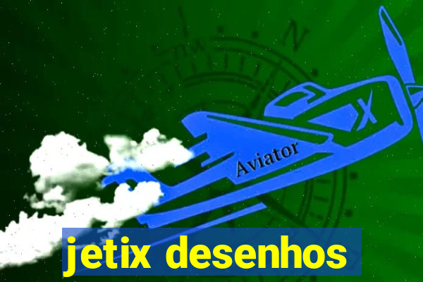 jetix desenhos