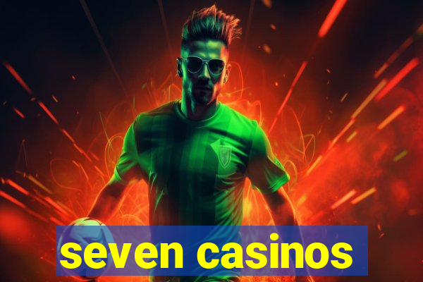 seven casinos