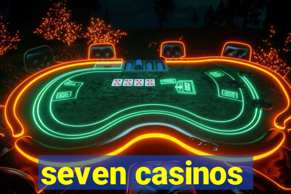 seven casinos