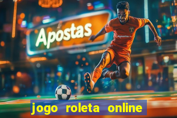 jogo roleta online ganhar dinheiro