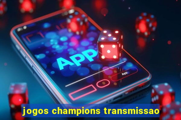 jogos champions transmissao