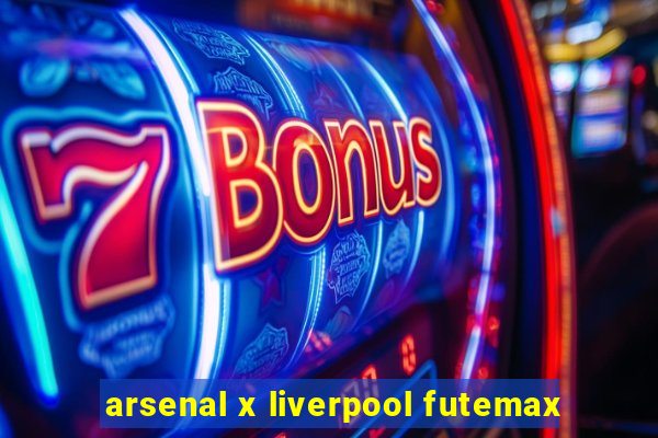 arsenal x liverpool futemax