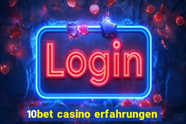 10bet casino erfahrungen