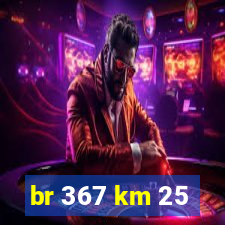 br 367 km 25