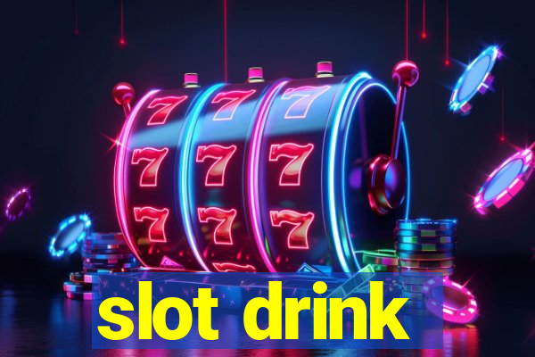 slot drink