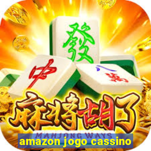 amazon jogo cassino