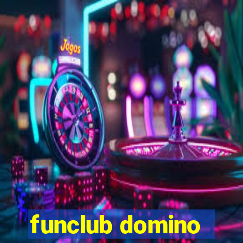 funclub domino