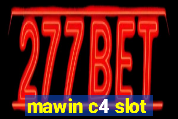 mawin c4 slot