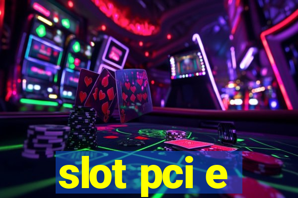 slot pci e