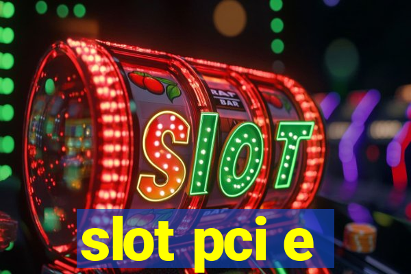 slot pci e