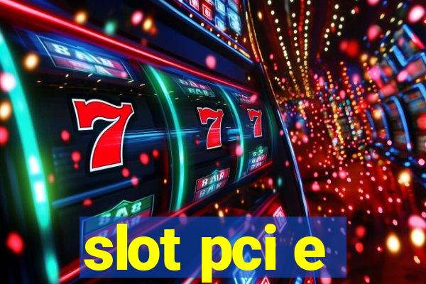 slot pci e