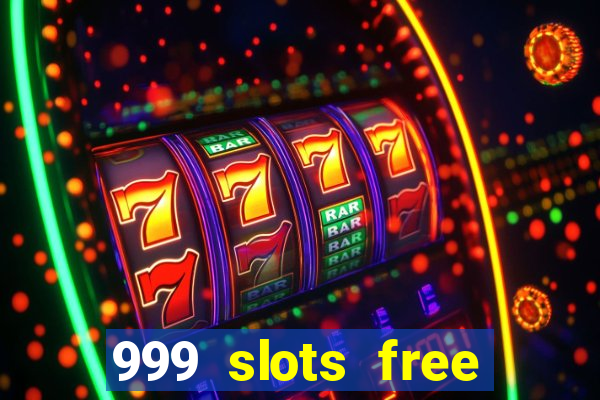 999 slots free online game