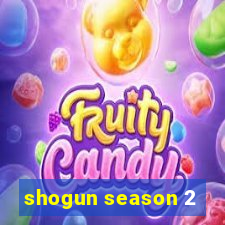 shogun season 2