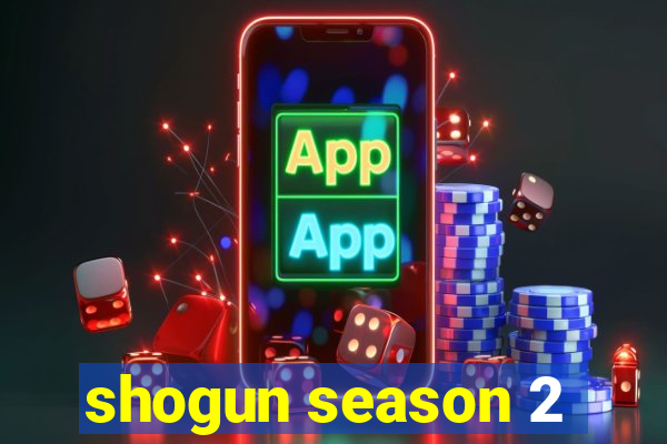 shogun season 2