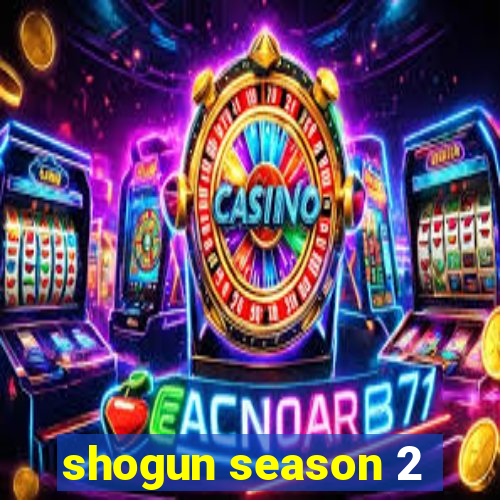 shogun season 2