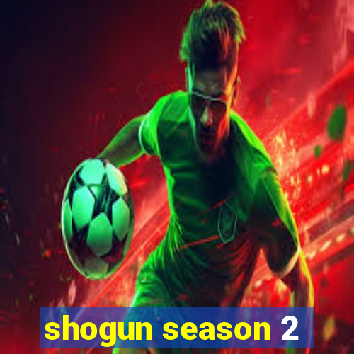 shogun season 2