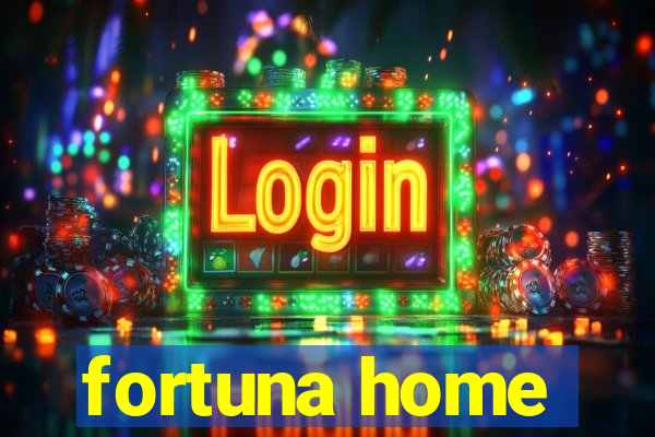 fortuna home