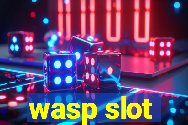 wasp slot