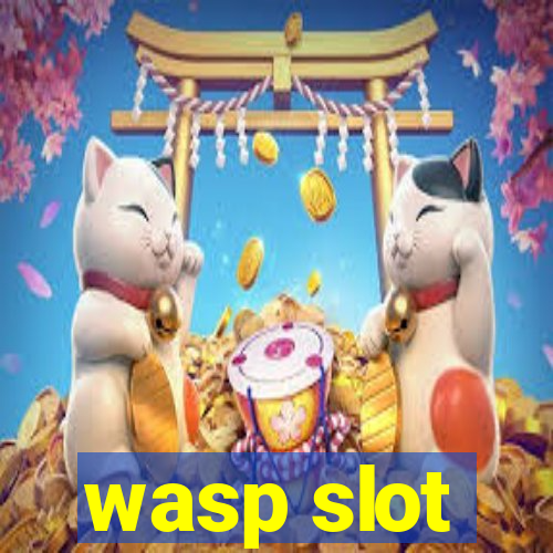 wasp slot