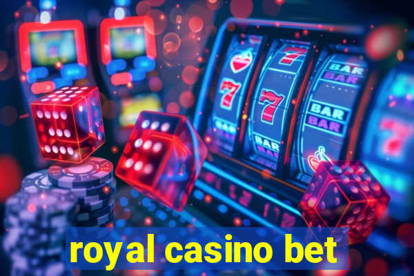 royal casino bet