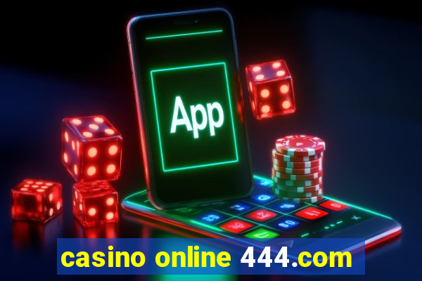 casino online 444.com