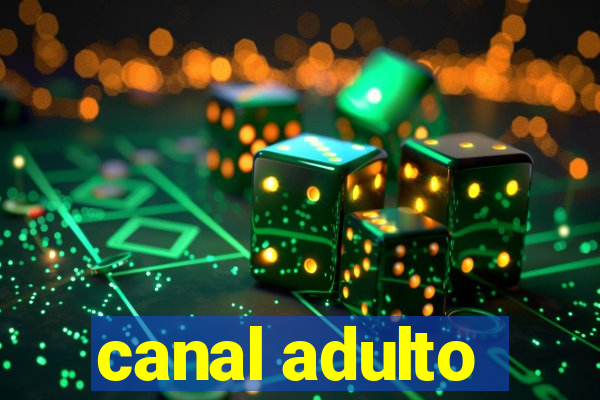 canal adulto