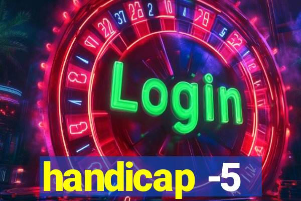 handicap -5