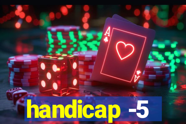 handicap -5