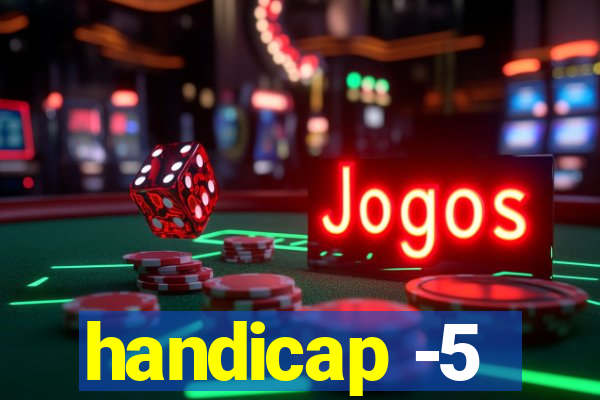 handicap -5