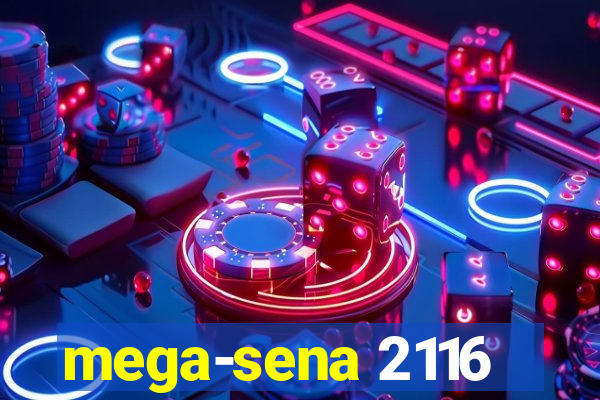 mega-sena 2116