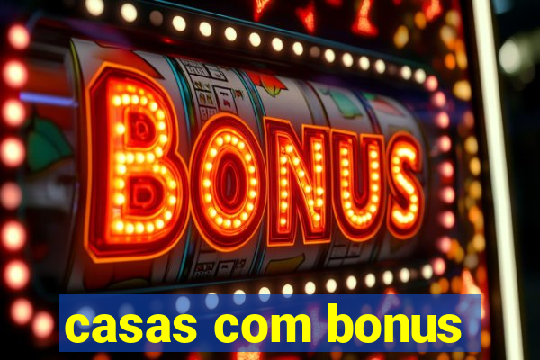 casas com bonus