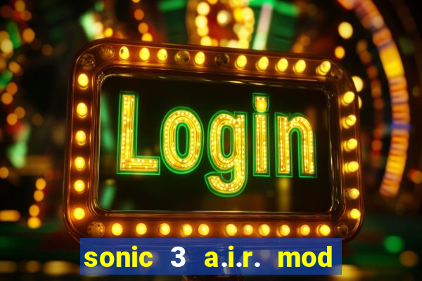 sonic 3 a.i.r. mod extra slot