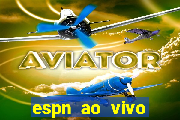 espn ao vivo online gr谩tis