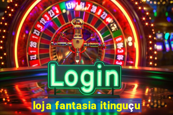 loja fantasia itinguçu