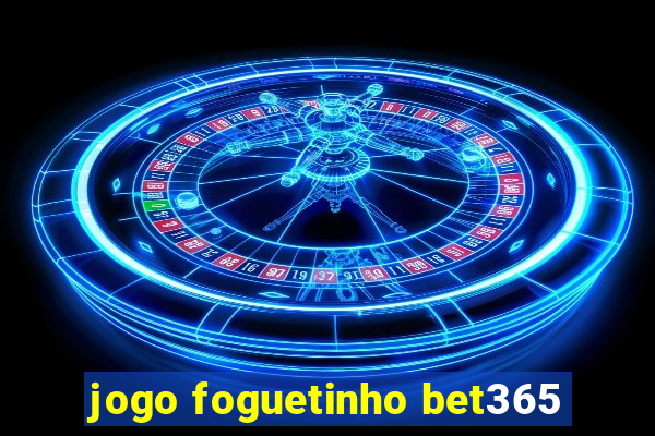 jogo foguetinho bet365