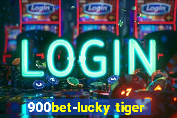 900bet-lucky tiger