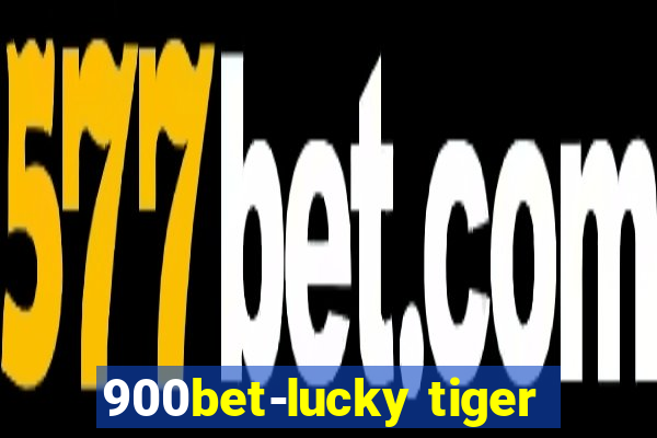 900bet-lucky tiger