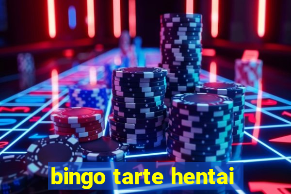 bingo tarte hentai