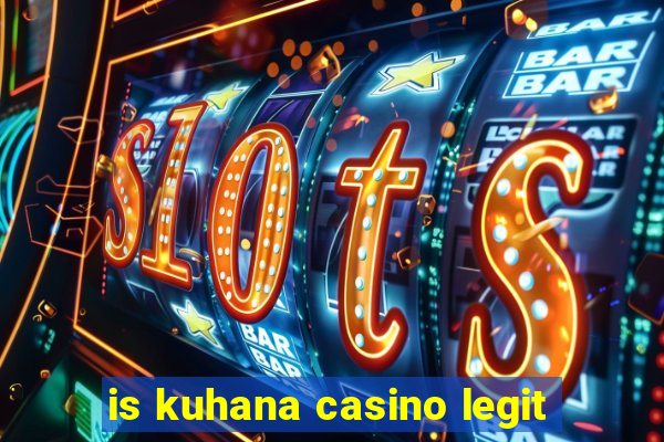 is kuhana casino legit