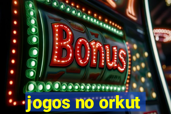 jogos no orkut