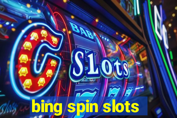 bing spin slots