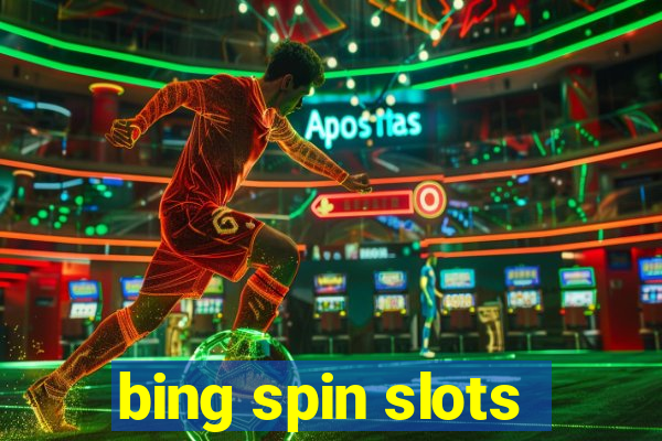 bing spin slots