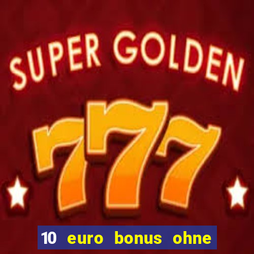 10 euro bonus ohne einzahlung casino 2018