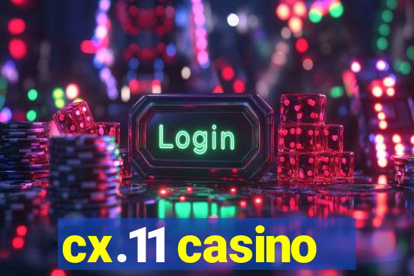 cx.11 casino